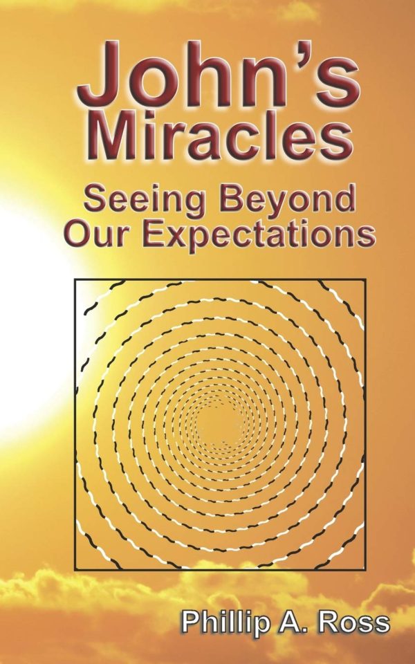 John’s Miracles — Seeing Beyond Our Expectations