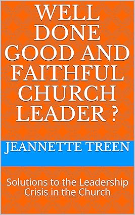WELL DONE GOOD AND FAITHFUL CHURCH LEADER?