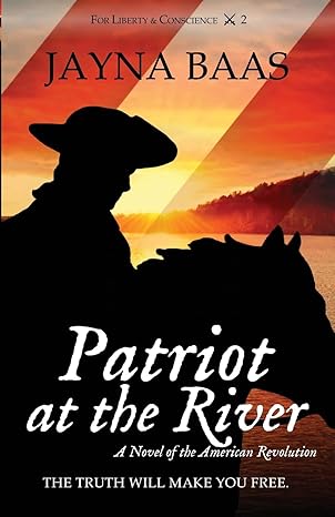Patriot at the River: A Novel of the American Revolution (For Liberty and Conscience Book 2)