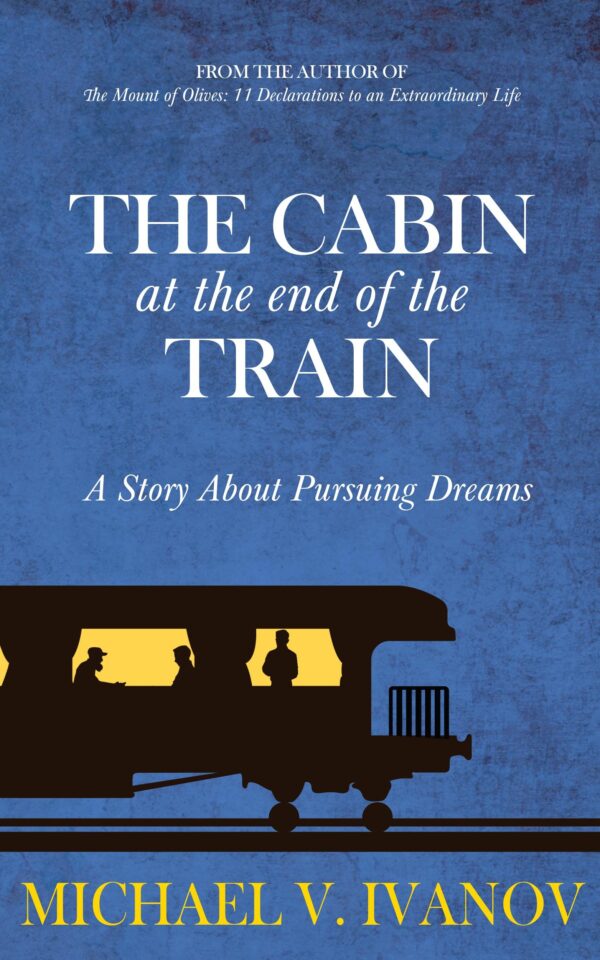 The Cabin at the End of the Train: A Story About Pursuing Dreams