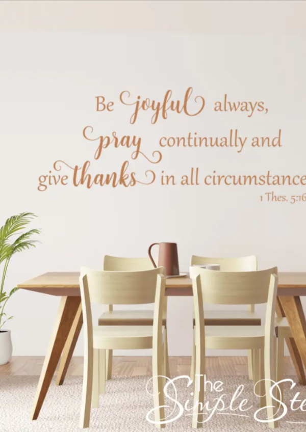 Be Joyful Always, Pray and Give Thanks | 1 Thes Bible Verse Wall Decal