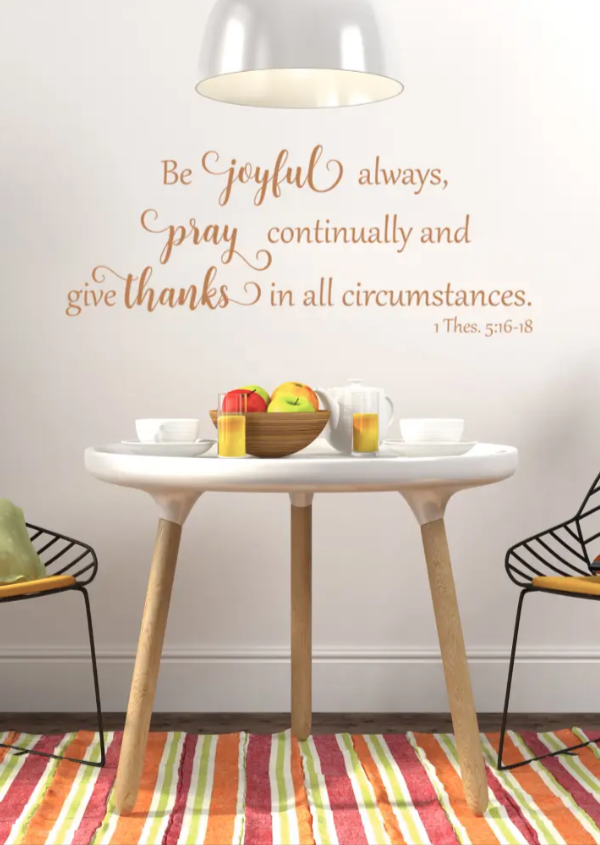 Be Joyful Always, Pray and Give Thanks | 1 Thes Bible Verse Wall Decal