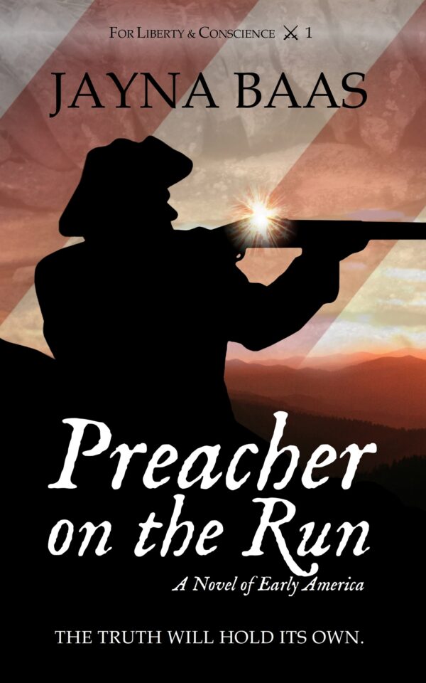 Preacher on the Run: A Christian Historical Novel of Early America (For Liberty and Conscience Book 1)