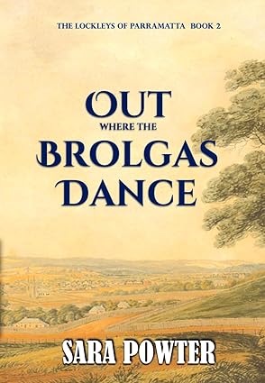 Out Where the Brolgas Dance: A Clean, Australian Historical Adventure Story (The Lockleys of Parramatta Book 2)