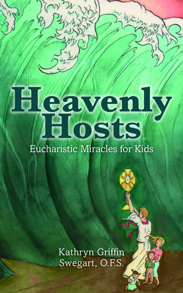 Heavenly Hosts (Second Edition): Eucharistic Miracles for Kids (Catholic Stories for Kids)