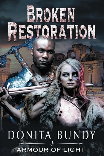 Broken Restoration: Armour of Light Series Book 3