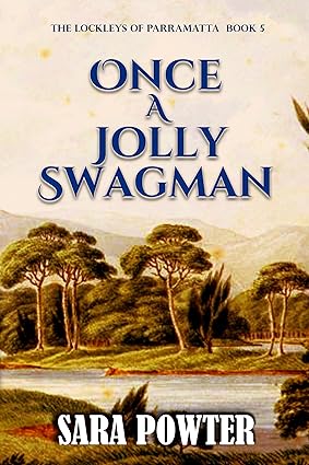 Once a Jolly Swagman: A heartwarming Australian Historical saga of acceptance, love and forgiveness (The Lockleys of Parramatta Book 5)