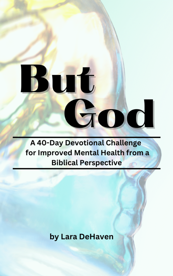 But God: A 40-Day Devotional Challenge for Improved Mental Health from a Biblical Perspective