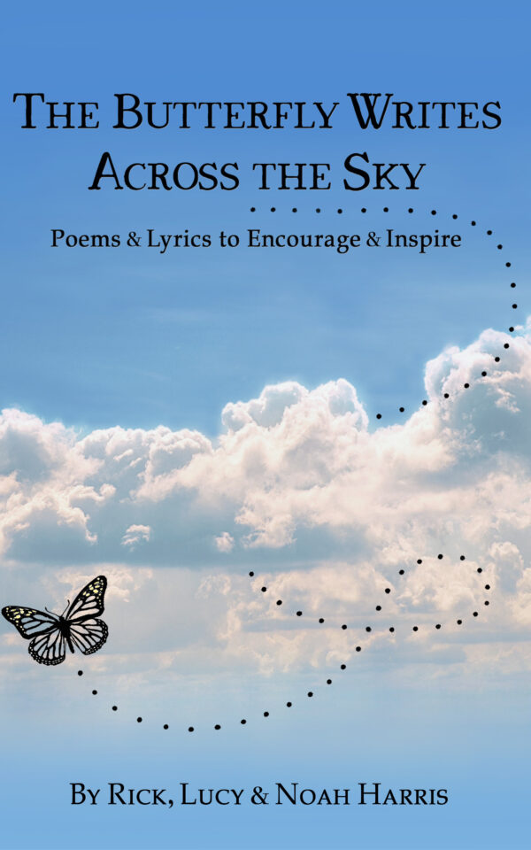 The Butterfly Writes Across the Sky: Poems & Lyrics to Encourage & Inspire