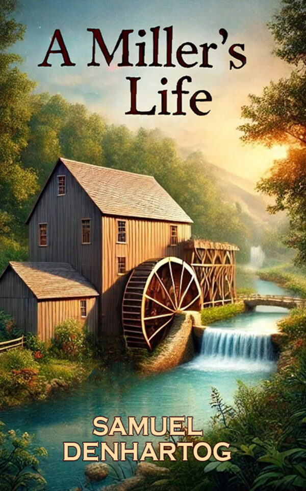 A Miller’s Life (Plainspoken Stories)