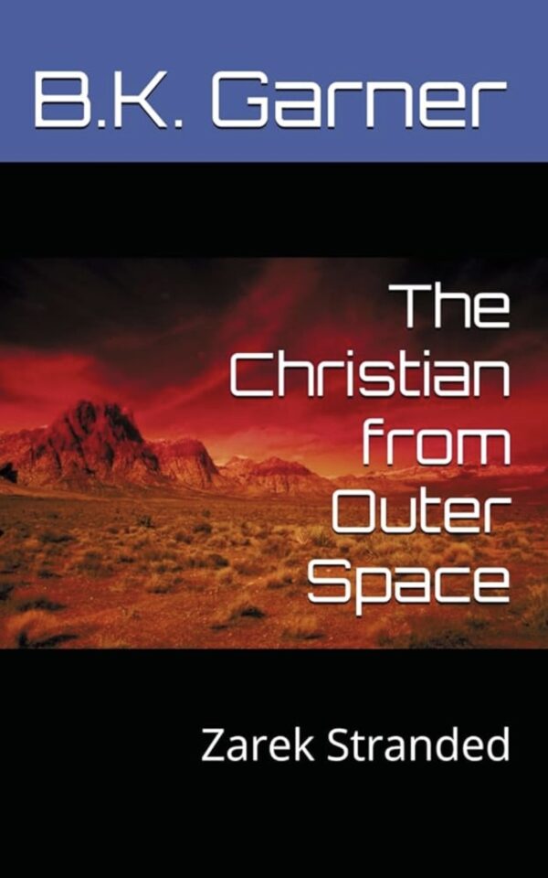 The Christian from Outer Space: Zarek Stranded (Zarek Trilogy Book 1)