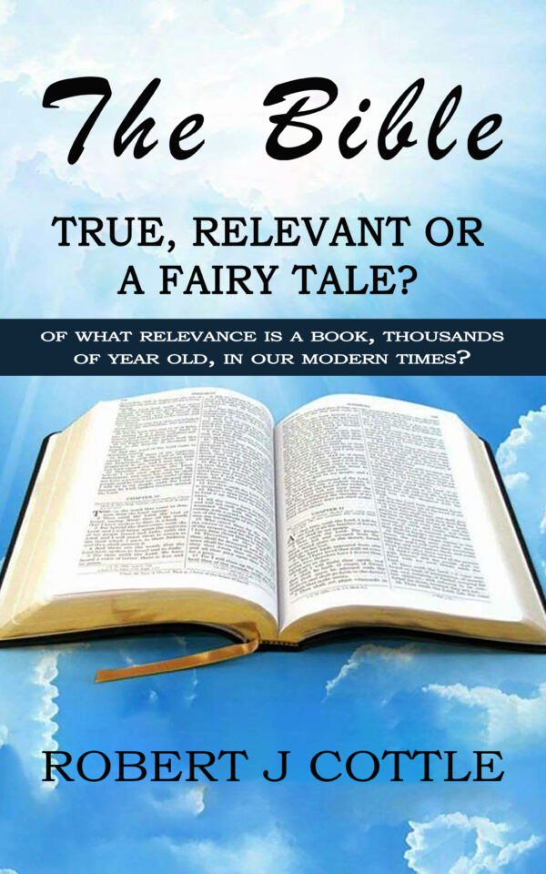 The Bible True, Relevant or a Fairy Tale?
