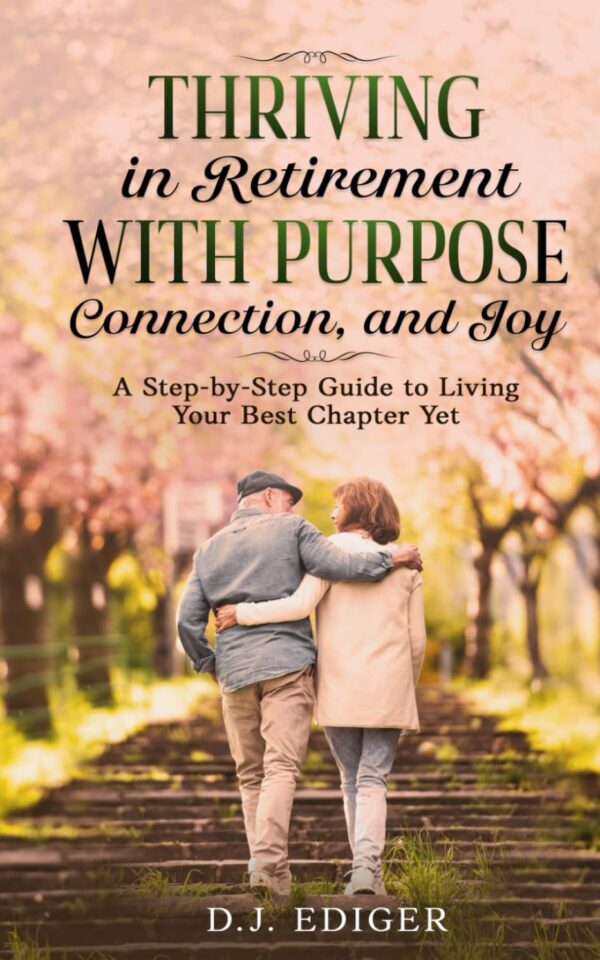 Thriving in Retirement with Purpose, Connection, and Joy (Large Print Edition)